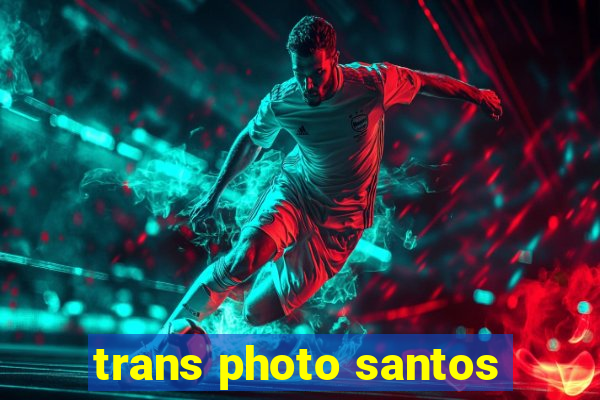 trans photo santos